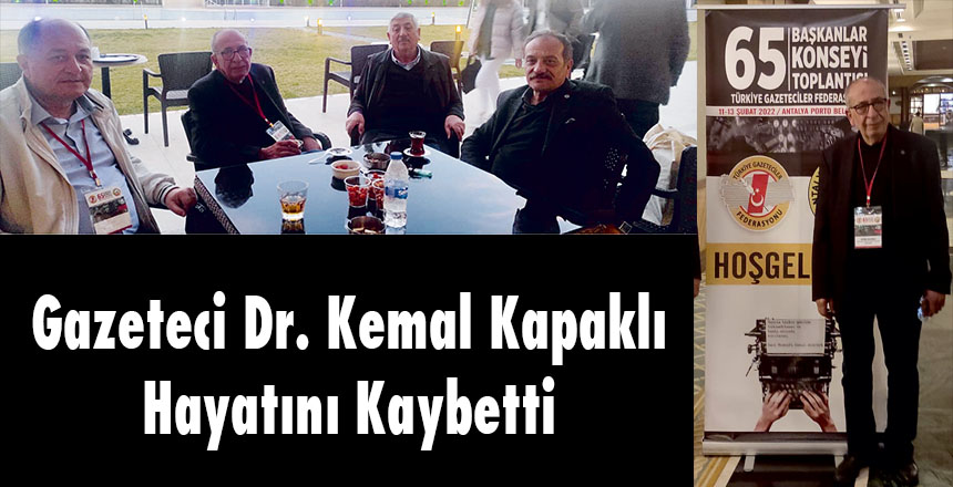 Gazeteci Dr. Kemal Kapaklı Hayatını Kaybetti