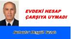 HALKIN SESİ EVDEKİ HESAP ÇARŞIYA UYMADI